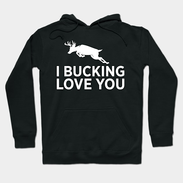 I Bucking Love You Whitetail Deer Hunting Hoodie by Meow_My_Cat